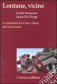 Lontane, vicine. Le relazioni fra Cina e Italia nel Novecento Prezzo Di Fabbrica