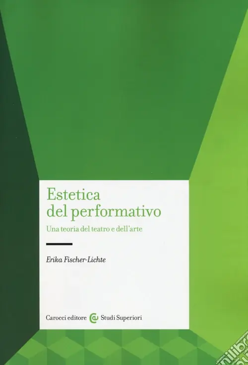 Non Perdere Estetica del performativo. Una teoria del teatro e dell‘arte