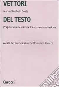 Vettori del testo. Pragmatica e semantica tra storia e innovazione Spedizione Espresso