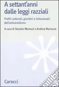 Compra Online A settant‘anni dalle leggi razziali. Profili culturali, giuridici e istituzionali dell‘antisemitismo