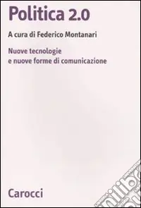 Politica 2.0. Nuove tecnologie e nuove forme di comunicazione Offerta Del Giorno