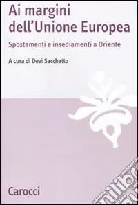 Quantità Limitata Ai margini dell‘Unione Europea. Spostamenti e insediamenti a Oriente