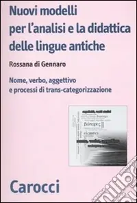 Reso Gratuito Nuovi modelli per l‘analisi e la didattica delle lingue antiche. Nome, verbo, aggettivo e processi di trans-categorizzazione