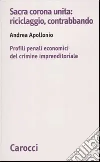 Vendita Finale Sacra corona unita riciclaggio, contrabbando. Profili penali economici del crimine imprenditoriale