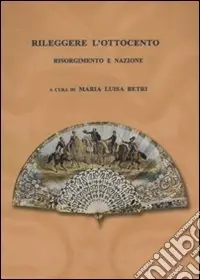 Solo Oggi Rileggere l‘Ottocento. Risorgimento e nazione