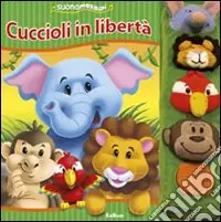 Pagamento Sicuro Cuccioli in libertà. Suonamorbidi. Ediz. illustrata