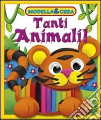 Offerta Speciale Tanti animali. Modella & crea. Con gadget
