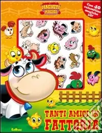 Tanti amici in fattoria. Magneti magici. Ediz. illustrata Direttamente Dal Produttore