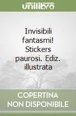 Invisibili fantasmi! Stickers paurosi. Ediz. illustrata Acquista Ora