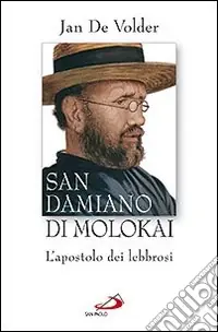 Ordina Subito San Damiano di Molokai. L‘apostolo dei lebbrosi