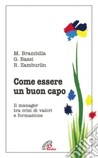 Pagamento Sicuro Come essere un buon capo. Il manager tra crisi di valori e formazione