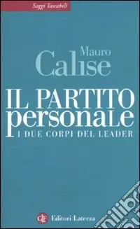 Il partito personale. I due corpi del leader Più Venduto