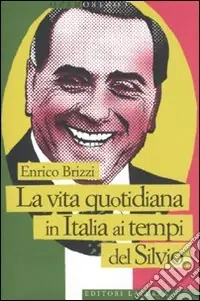 Compra Adesso La vita quotidiana in Italia ai tempi del Silvio