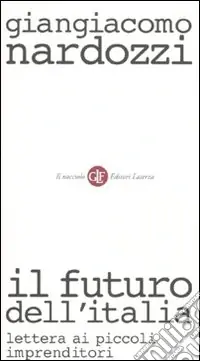 Il futuro dell‘Italia. Lettera ai piccoli imprenditori Novità