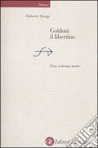 Goldoni il libertino. Eros, violenza, morte Direttamente Dal Produttore