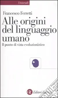 Alle origini del linguaggio umano. Il punto di vista evoluzionistico Occasione Imperdibile