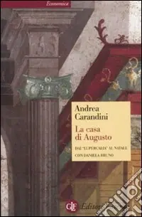 La casa di Augusto. Dai «Lupercalia» al Natale Offerta Lampo