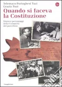 Occasione Quando si faceva la Costituzione. Storia e personaggi della comunità del Porcellino
