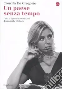 Ultimissimo Modello Un Paese senza tempo. Fatti e figure in vent‘anni di cronache italiane
