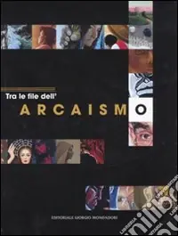 Tra le file dell‘arcaismo. Ediz. illustrata Professionale
