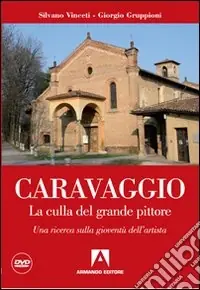 Caravaggio. La culla del grande pittore. Una ricerca sulla gioventù dell‘artista. Con DVD Occasione Imperdibile