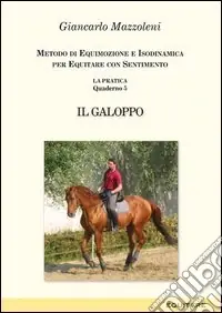 Sconto Equitare con sentimento. La pratica. Vol. 5 Il galoppo