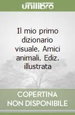 Il mio primo dizionario visuale. Amici animali. Ediz. illustrata Promo Stagionale