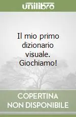 Novità Il mio primo dizionario visuale. Giochiamo!