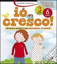 Compra Oggi Stesso Io cresco! Diventare grandi è una meravigliosa avventura