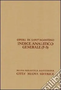 Bestseller Opera Omnia di Sant‘Agostino. Indice analitico generale. Vol. 4 P-S