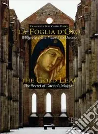 Direttamente Dal Produttore La foglia d‘oro. Il segreto della Maestà di Duccio-The gold leaf. The Secret of Duccio‘s Majesty. Ediz. bilingue