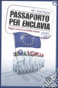 Passaporto per Enclavia. Viaggi in cerca di un‘identità europea Saldi