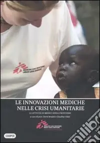 Prezzo Conveniente L‘innovazione medica attraverso l‘azione umanitaria. Le attività di medici senza frontiere