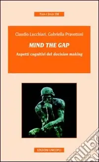 Soddisfatti O Rimborsati Mind the gap. Aspetti cognitivi del «decision making»