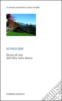 Pagamento Sicuro Io vivo qui! Storie di vita dell‘Alta Valle Maira