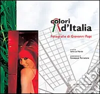 Ultimissimo Modello Colori d‘Italia. Fotografie di Giovanni Pepi. Ediz. illustrata