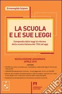 La Scuola e le sue leggi. Compendio delle leggi di Riforma della scuola italiana dal 1924 ad oggi. Con CD-ROM Offerta