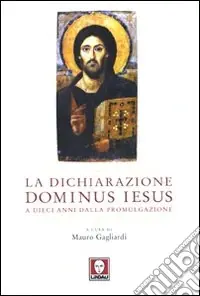 La dichiarazione Dominus Iesus a dieci anni dalla promulgazione. Atti del Convegno (Roma, 11-12 marzo 2010) Prezzo Conveniente