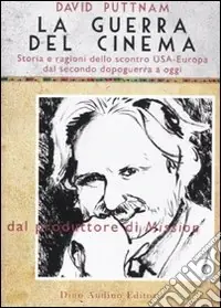 La guerra del cinema. Storia e ragioni dello scontro USA-Europa dal secondo dopoguerra a oggi Offerta Del Giorno