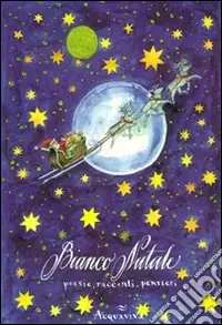 Ultime Pezzi Bianco Natale. Poesie, racconti, pensieri
