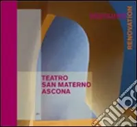 Teatro San Materno, Ascona. Il restauro. Ediz. italiana e tedesca Offerta Lampo