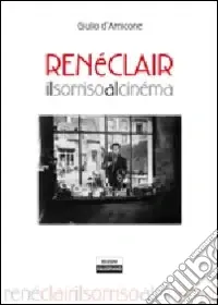 Più Venduto René Clair. Il sorriso al cinéma