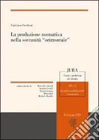 Promozione Esclusiva La Produzione normativa nella sovranità «orizzontale»