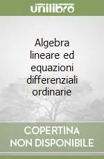 Algebra lineare ed equazioni differenziali ordinarie Direttamente Dal Produttore