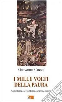 Ultimissimo Modello I mille volti della paura. Ascoltarla, affrontarla, ammaestrarla