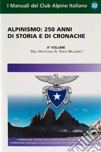 Nuova Collezione Alpinismo. 250 anni di storia e di cronache. Ediz. illustrata. Vol. 2 Dall‘artificiale al terzo millennio