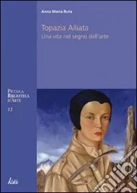 Pagamento Sicuro Topazia Alliata. Una vita nel segno dell‘arte