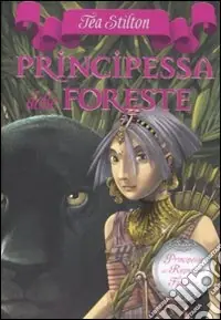 Principessa delle foreste. Principesse del regno della fantasia. Vol. 4 Compra Adesso