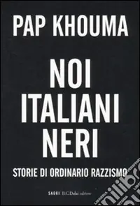 Vendita Finale Noi italiani neri. Storia di ordinario razzismo