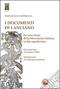 I Documenti di Lanciano. Per una storia della massoneria italiana in età napoleonica Must-Have